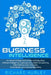 Business Intelligence: An Essential Beginner's Guide to BI, Big Data, Artificial Intelligence, Cybersecurity, Machine Learning, Data Science, by Richard Hurley