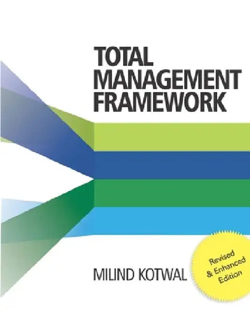 Total Management Framework: The Fundamental Management Paradigm by Milind Kotwal