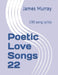 Poetic Love Songs 22: 130 song lyrics by James Murray