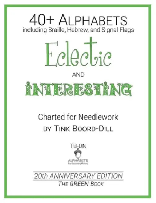 Alphabets - Eclectic and Interesting (The GREEN Book): 20th Anniversary Edition by Tink Boord-Dill