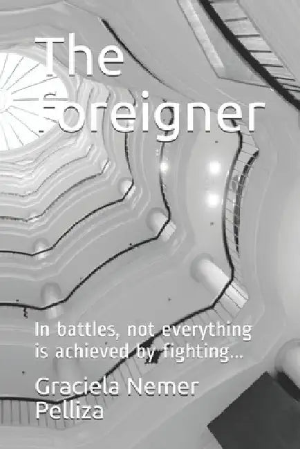 The foreigner: In battles, not everything is achieved by fighting... by Oscar Martin Anton