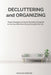 Decluttering and Organizing: Simple Strategies on How to Declutter & Organize to Free Your Mind from Worry & Simplify Your Life by Madeline Crawford
