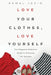 Love Your Clothes, Love Yourself: The Elegance Feminine Guide To Dressing For Success: By EleganceFeminine.com by Kamal Jahid