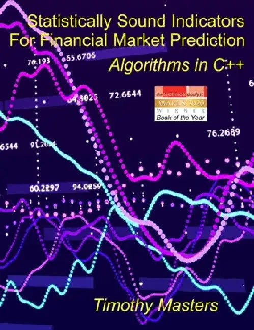 Statistically Sound Indicators For Financial Market Prediction: Algorithms in C++ by Timothy Masters