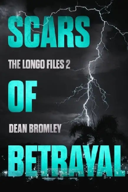 Scars of Betrayal: The Longo Files 2 by Dean Bromley