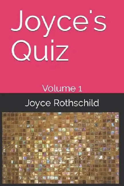 Joyce's Quiz: Volume 1 by Joyce Rothschild