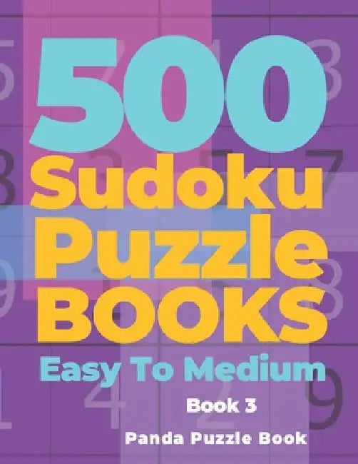 500 Sudoku Puzzle Books Easy To Medium - Book 3: Mind Games For Adults - Logic Games Adults - Brain Games Sudoku by Panda Puzzle Book