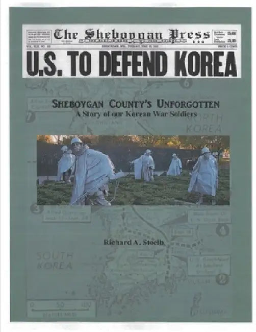 Sheboygan County's Unforgotten: A Story of our Korean War Casualties by Schrc