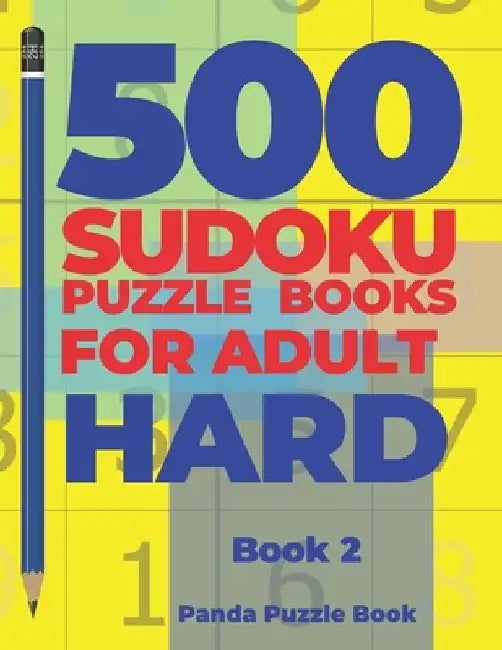 500 Sudoku Puzzle Books For Adults Hard - Book 2: Brain Games Sudoku - Mind Games For Adults - Logic Games Adults by Panda Puzzle Book