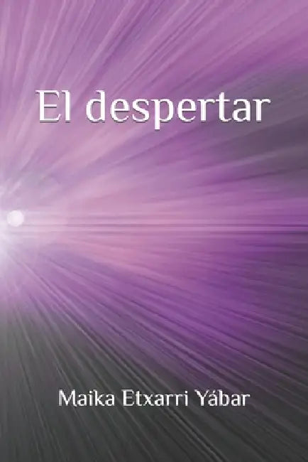 El despertar by Maika Etxarri Yábar, Maika Etxarri Yábar