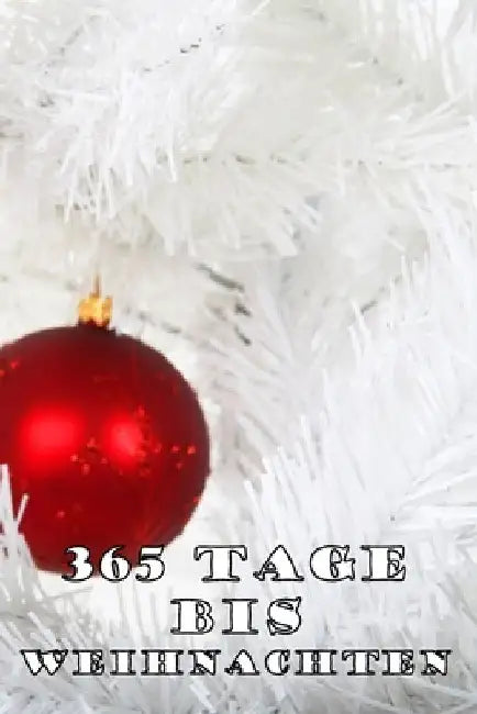 365 Tage bis Weihnachten: 365 Tage Countdown bis Weihnachten - Spaß und Freude - (Lustiges) Weihnachtsgeschenk - Hochglanzcover "Rote Weihnachtskugeln by Design, Ji-Ja Sa