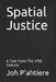 Spatial Justice: A Tale From The 37th Century by Joh P'Ahtiere
