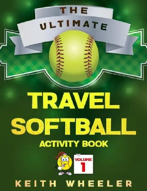 Travel Softball Activity Book: Road Trip Activities and Travel Games For Kids On The Go by Keith Wheeler