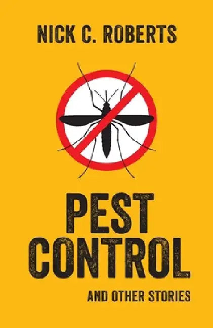 Pest Control and Other Stories by Nick C. Roberts