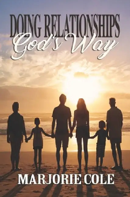 Doing Relationships Gods Way by Marjorie Cole