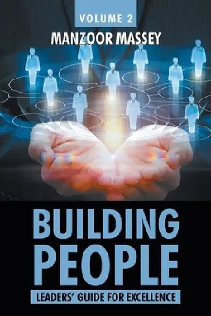 Building People: Leaders' Guide for Excellence Volume 2 by Manzoor Massey