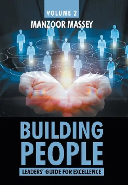 Building People: Leaders' Guide for Excellence Volume 2 by Manzoor Massey