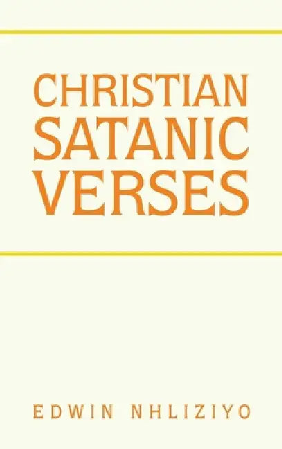 Christian Satanic Verses by Edwin Nhliziyo