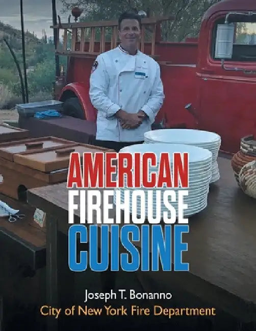 American Firehouse Cuisine by Joseph T. Bonanno
