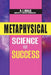 Metaphysical Science for Success by A. J. Rolls