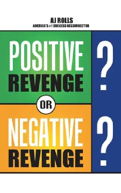 Positive Revenge or Negative Revenge by Aj Rolls
