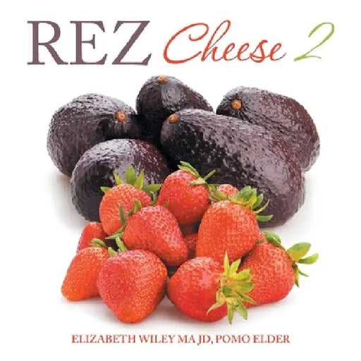 Rez Cheese 2 by Elizabeth Wiley Ma Jd Pomo Elder