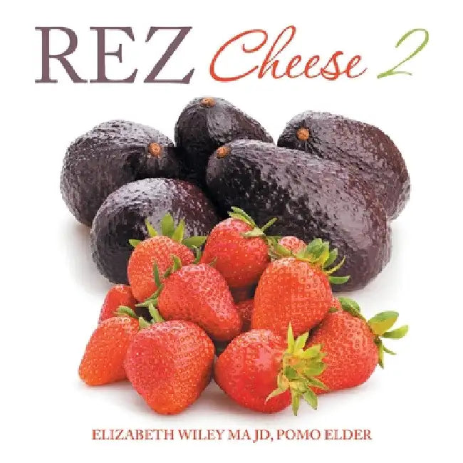 Rez Cheese 2 by Elizabeth Wiley Ma Jd Pomo Elder