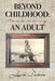 Beyond Childhood: Becoming an Adult by Louie DuBois