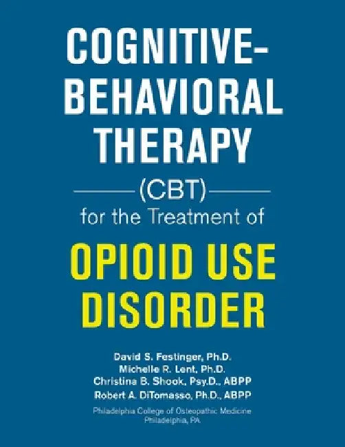 Cognitive-Behavioral Therapy (Cbt) for the Treatment of Opioid Use Disorder by David S. Festinger