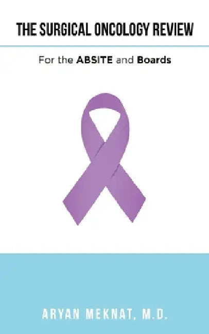The Surgical Oncology Review: For the Absite and Boards by Aryan Meknat