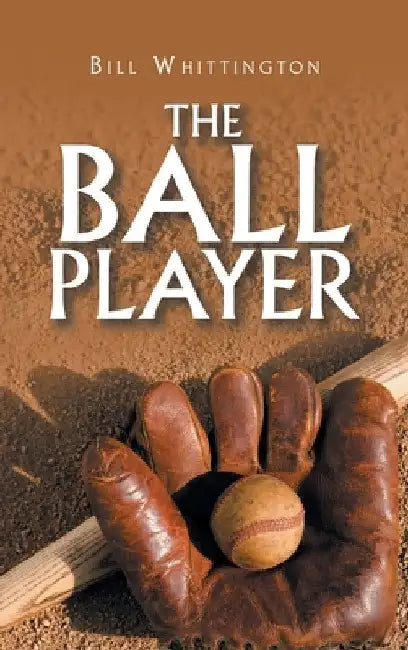 The Ball Player by Bill Whittington