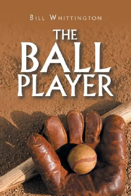 The Ball Player by Bill Whittington