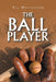 The Ball Player by Bill Whittington