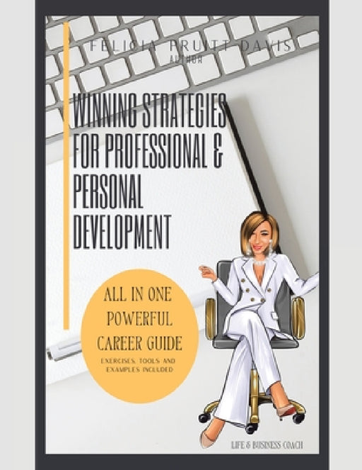Winning Strategies for Professional and Personal Development by Felicia Pruitt Davis