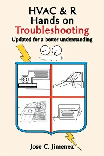 HVAC & R Hands on Troubleshooting: Updated for a better understanding by Jose C. Jimenez