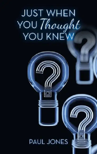 Just When You Thought You Knew by Paul Jones