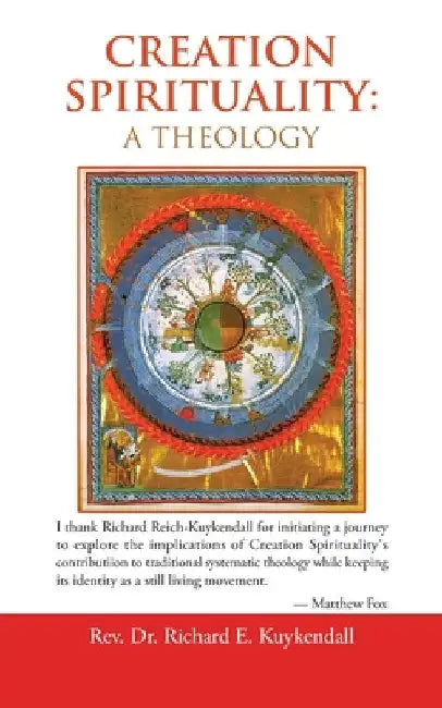 Creation Spirituality: A Theology by Richard E. Kuykendall