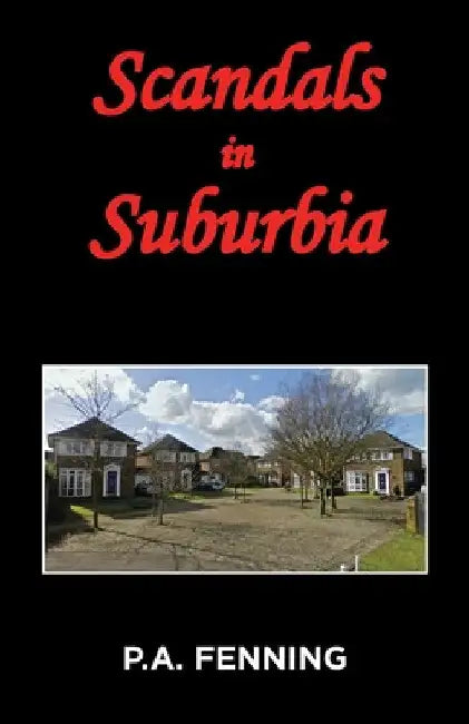 Scandals in Suburbia by P. a. Fenning