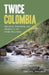 Twice Colombia: Adventure, Friendship, and Adoption in the Andes Mountains by Patricia L. Woodard