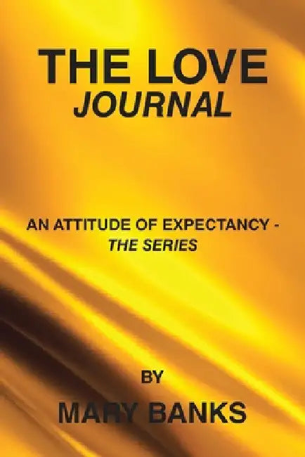 The Love Journal: An Attitude of Expectancy - the series by Mary Banks by Mary Banks