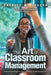 The Art of Classroom Management: Maximizing Instructional Time to Increase Student Achievement by Patrice W. Joseph