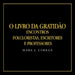 O Livro Da Gratidão: Encontros Folcloristas, Escritores e Professores by Mark J. Curran