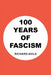 100 Years of Fascism by Richard Avila