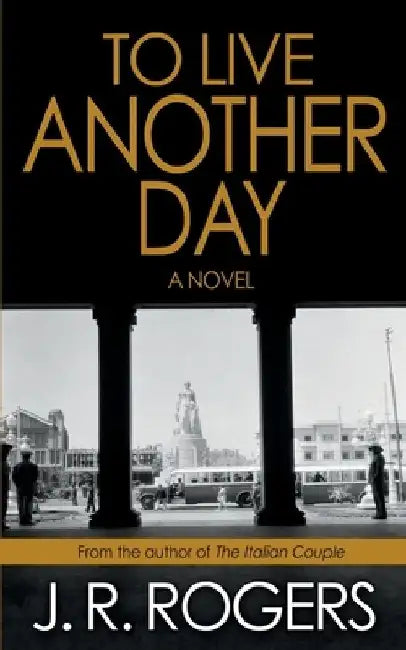 To Live Another Day by J. R. Rogers