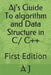 Aj's Guide To algorithm and Data Structure in C/ C++: First Edition by A. J