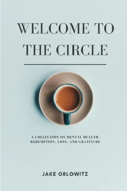 Welcome to the Circle: The Mental Health Book by Jake Orlowitz