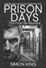 Prison Days: The Collection (The First 6 Months) by Simon King