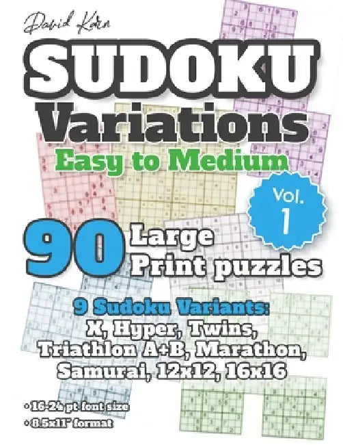 David Karn Sudoku Variations - Easy to Medium Vol 1: 90 Large Print Puzzles - 9 Sudoku Variants: X, Hyper, Twins, Triathlon A+B, Marathon, Samurai, 12 by David Karn