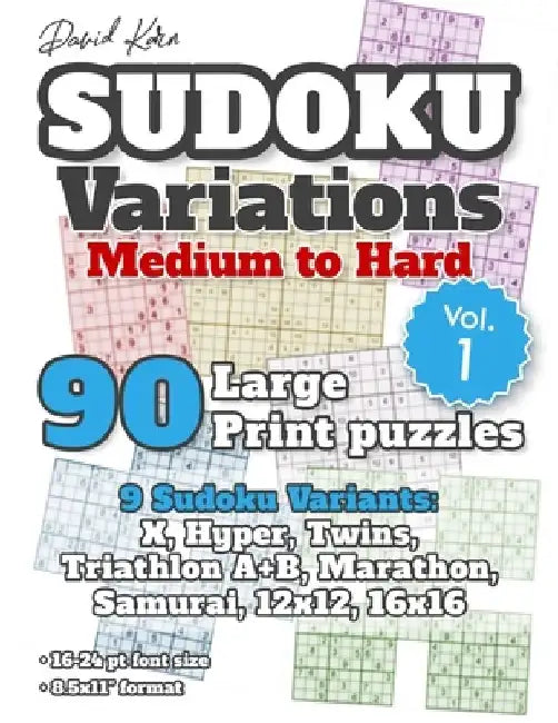 David Karn Sudoku Variations - Medium to Hard Vol 1: 90 Large Print Puzzles - 9 Sudoku Variants: X, Hyper, Twins, Triathlon A+B, Marathon, Samurai, 12 by David Karn