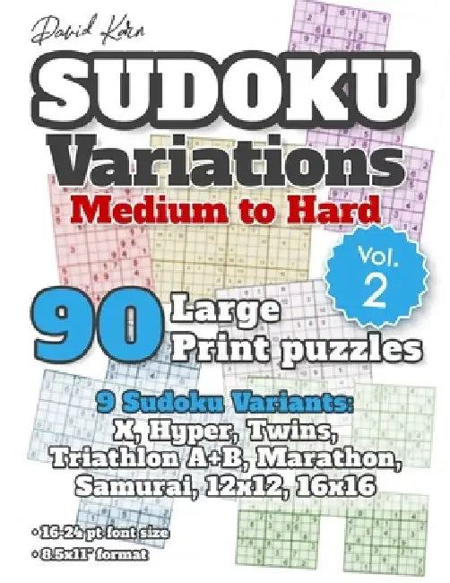 David Karn Sudoku Variations - Medium to Hard Vol 2: 90 Large Print Puzzles - 9 Sudoku Variants: X, Hyper, Twins, Triathlon A+B, Marathon, Samurai, 12 by David Karn